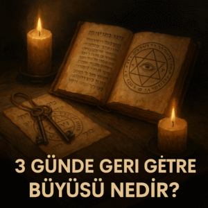 3 Günde Geri Getirme Büyüsü