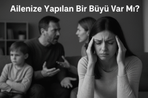 Ailenize Yapılan Bir Büyü Var Mı