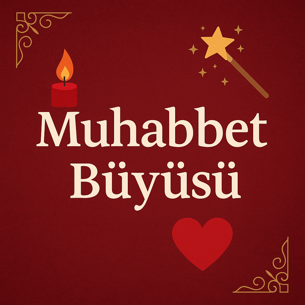 Çok Etkili Muhabbet Büyüsü