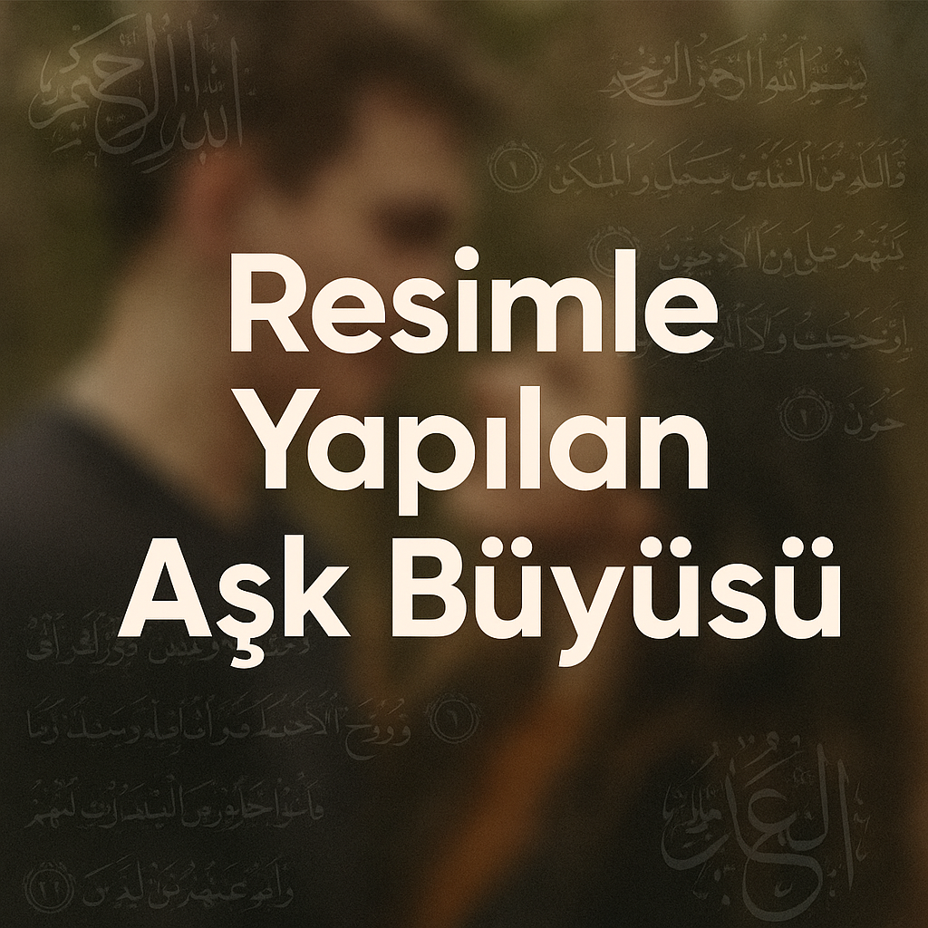 Resim ile Yapılan Aşk Büyüsü Etkileri