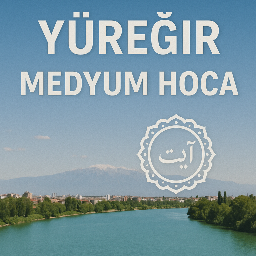 Adana Yüreğir Medyum Hoca