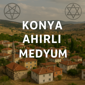Konya Ahırlı Uzman Medyum Hoca